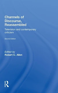Channels of Discourse, Reassembled: Television and Contemporary Criticism