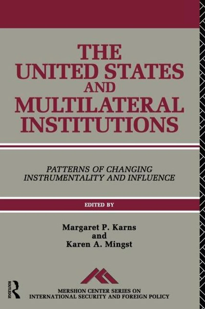 The United States and Multilateral Institutions: Patterns of Changing Instrumentality Influence