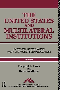 The United States and Multilateral Institutions: Patterns of Changing Instrumentality Influence