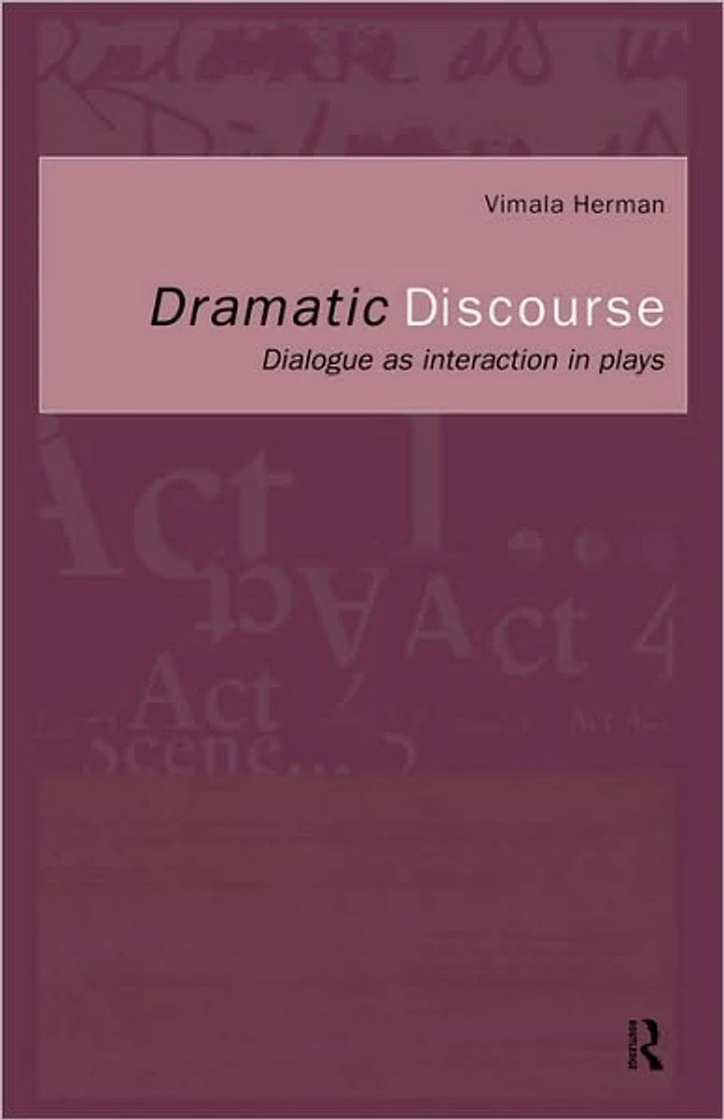 Dramatic Discourse: Dialogue as Interaction Plays