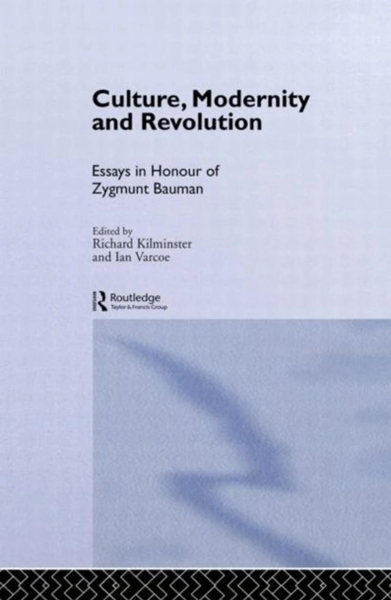 Culture, Modernity and Revolution: Essays Honour of Zygmunt Bauman