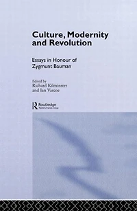 Culture, Modernity and Revolution: Essays Honour of Zygmunt Bauman