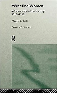 West End Women: Women and the London Stage 1918 - 1962