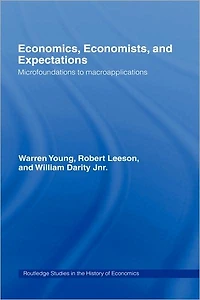 Economics, Economists and Expectations: From Microfoundations to Macroapplications