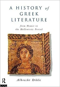 History of Greek Literature: From Homer to the Hellenistic Period