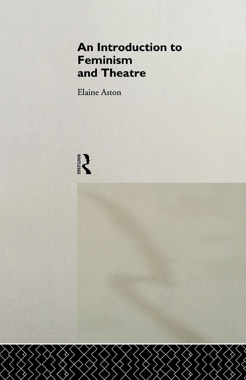 An Introduction to Feminism and Theatre