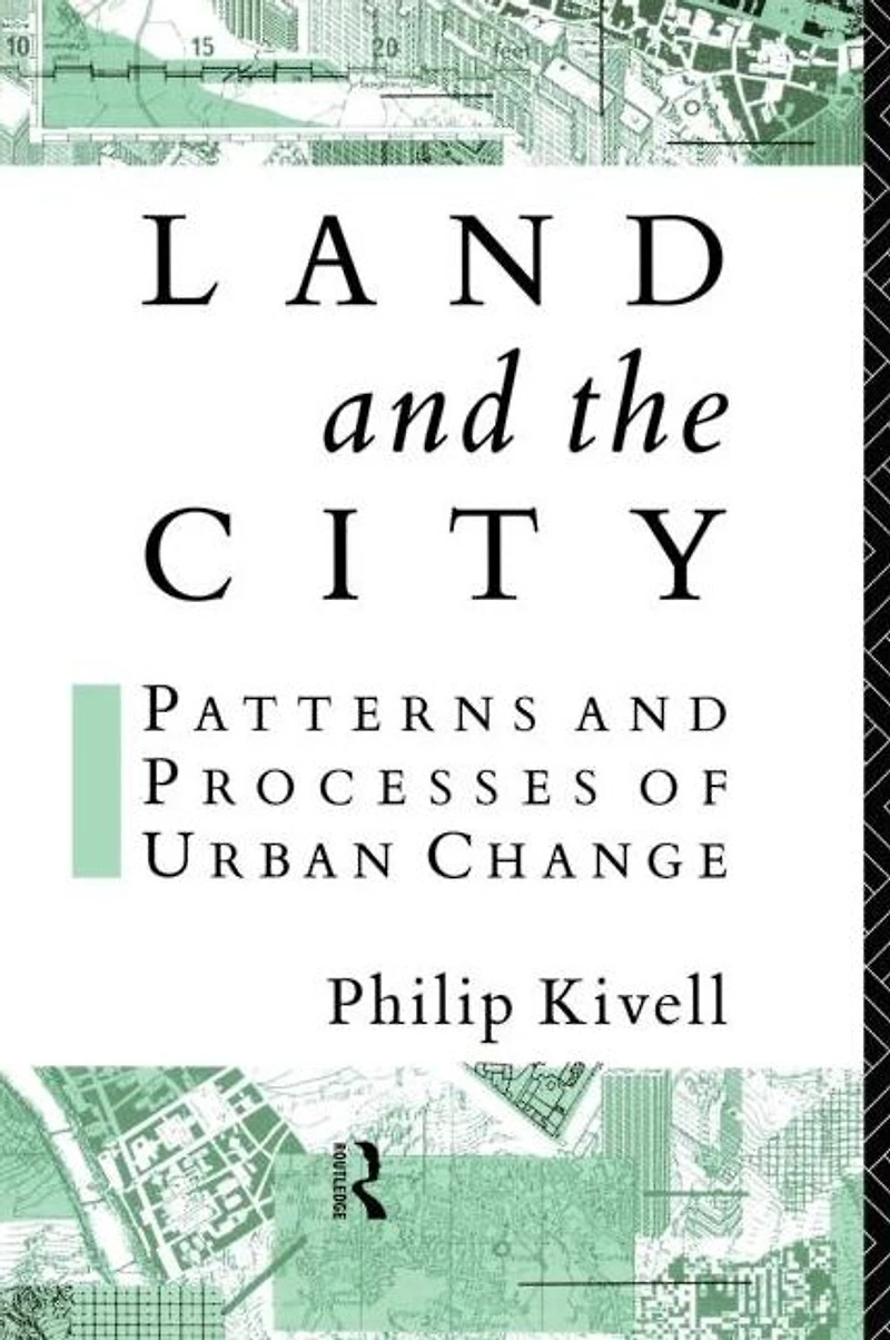 Land and the City: Patterns Processes of Urban Change