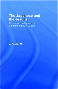 the Japanese and Jesuits: Alessandro Valignano Sixteenth Century Japan