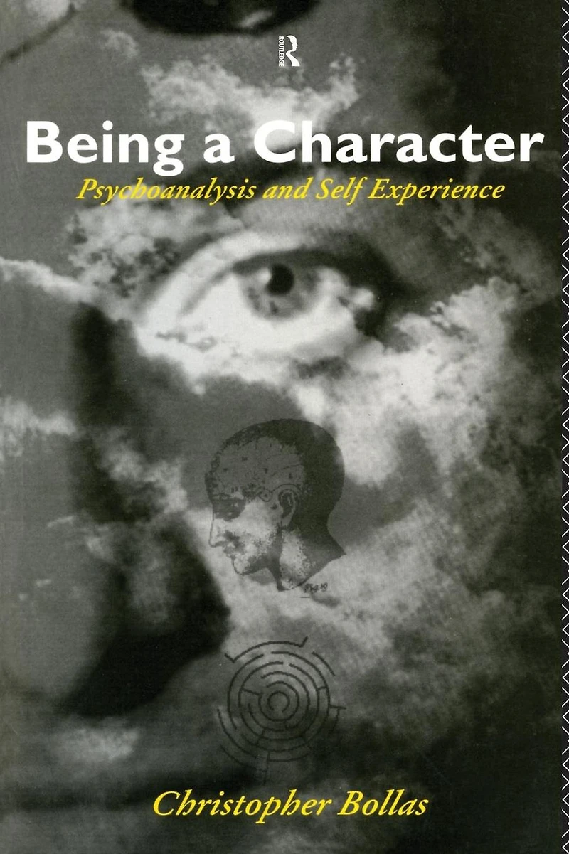 Being a Character: Psychoanalysis and Self Experience