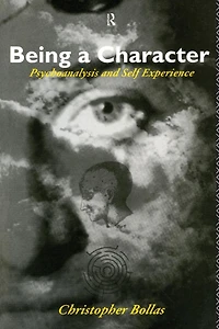 Being a Character: Psychoanalysis and Self Experience