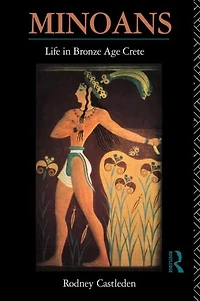 Minoans: Life Bronze Age Crete