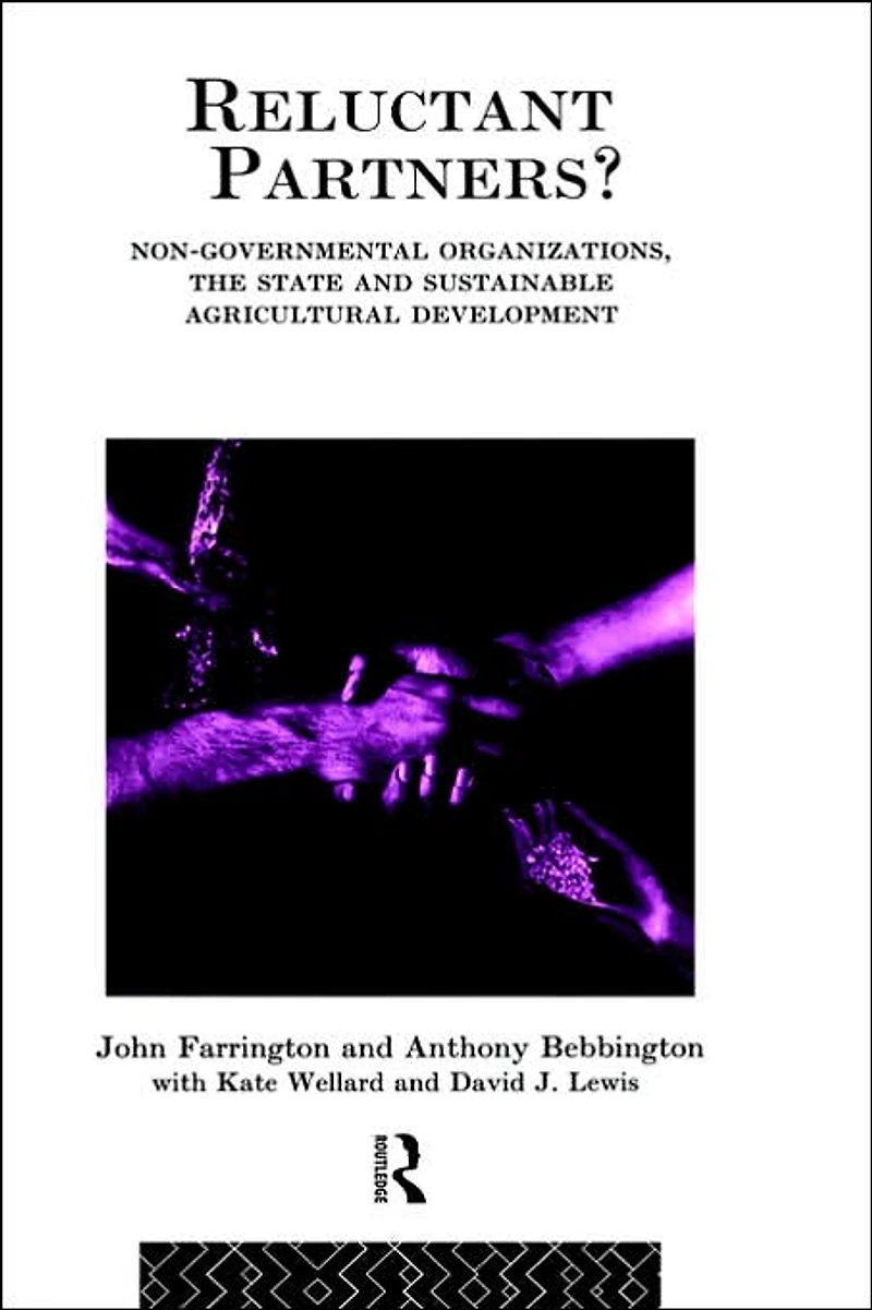 Reluctant Partners? Non-Governmental Organizations, the State and Sustainable Agricultural Development