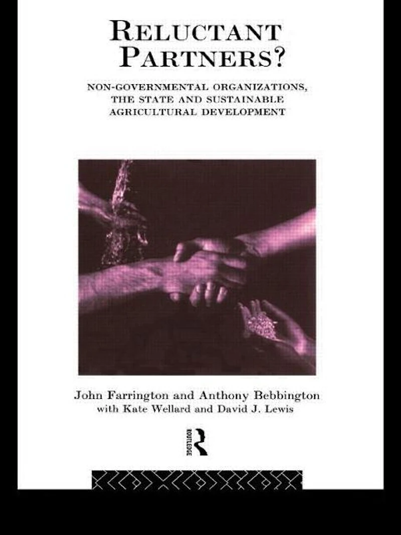 Reluctant Partners? Non-Governmental Organizations, the State and Sustainable Agricultural Development