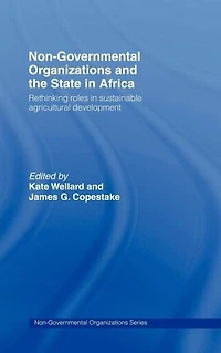 Non-Governmental Organizations and the State Africa: Rethinking Roles Sustainable Agricultural Development