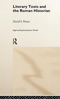 Literary Texts and the Roman Historian