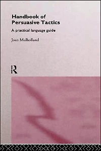 A Handbook of Persuasive Tactics: Practical Language Guide