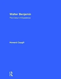 Walter Benjamin: The Colour of Experience