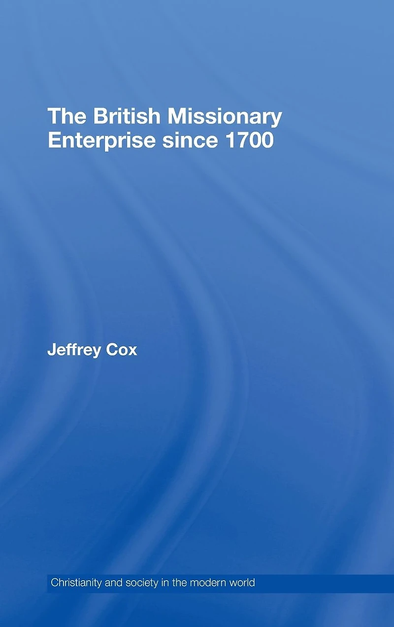 The British Missionary Enterprise since 1700