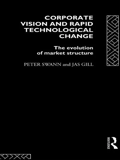 Corporate Vision and Rapid Technological Change: The Evolution of Market Structure