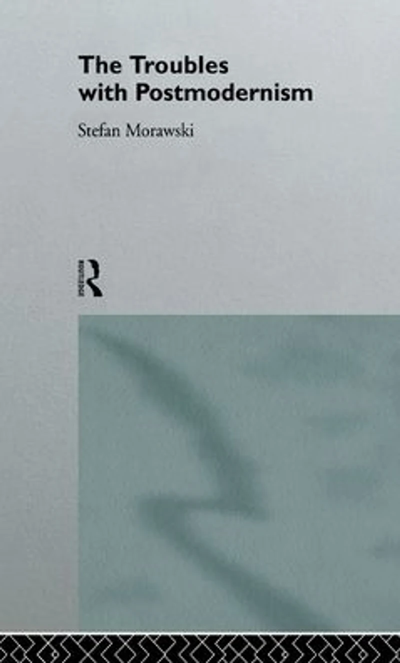 The Troubles With Postmodernism