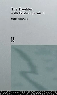 The Troubles With Postmodernism