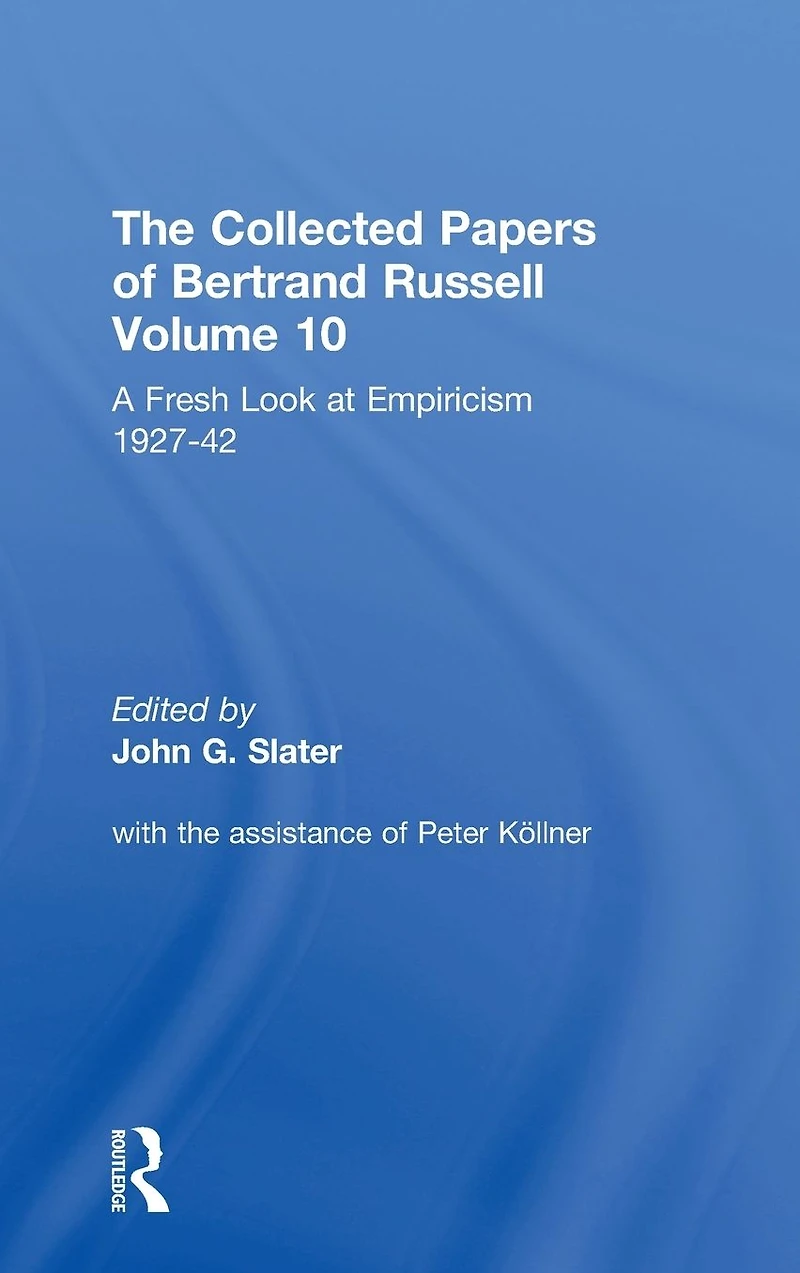 The Collected Papers of Bertrand Russell, Volume 10: A Fresh Look at Empiricism, 1927-1946