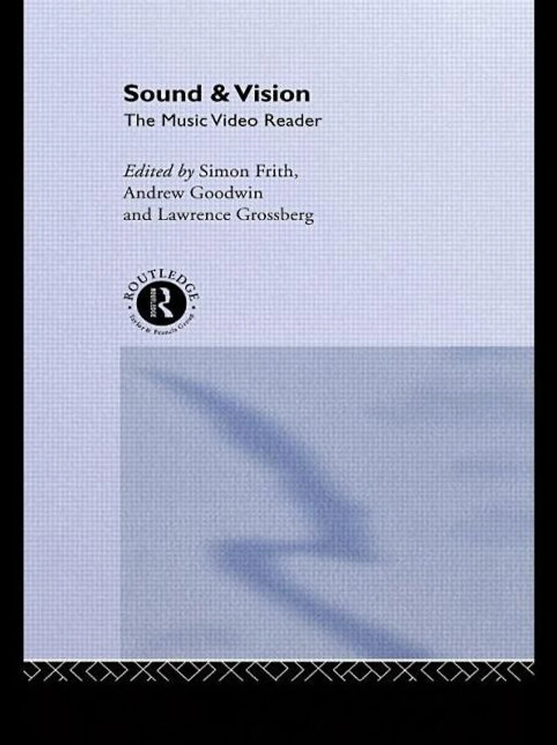 Sound and Vision: The Music Video Reader