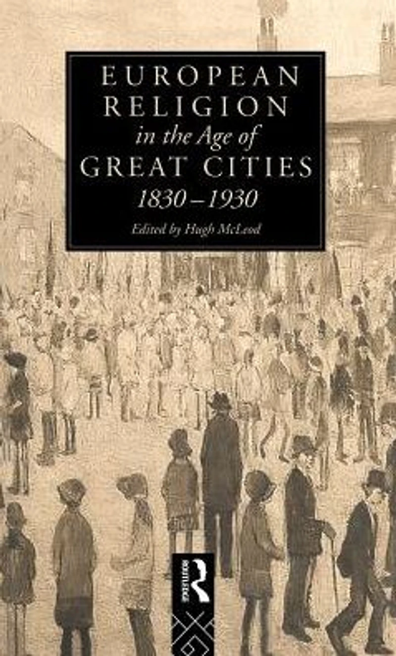 European Religion the Age of Great Cities: 1830-1930