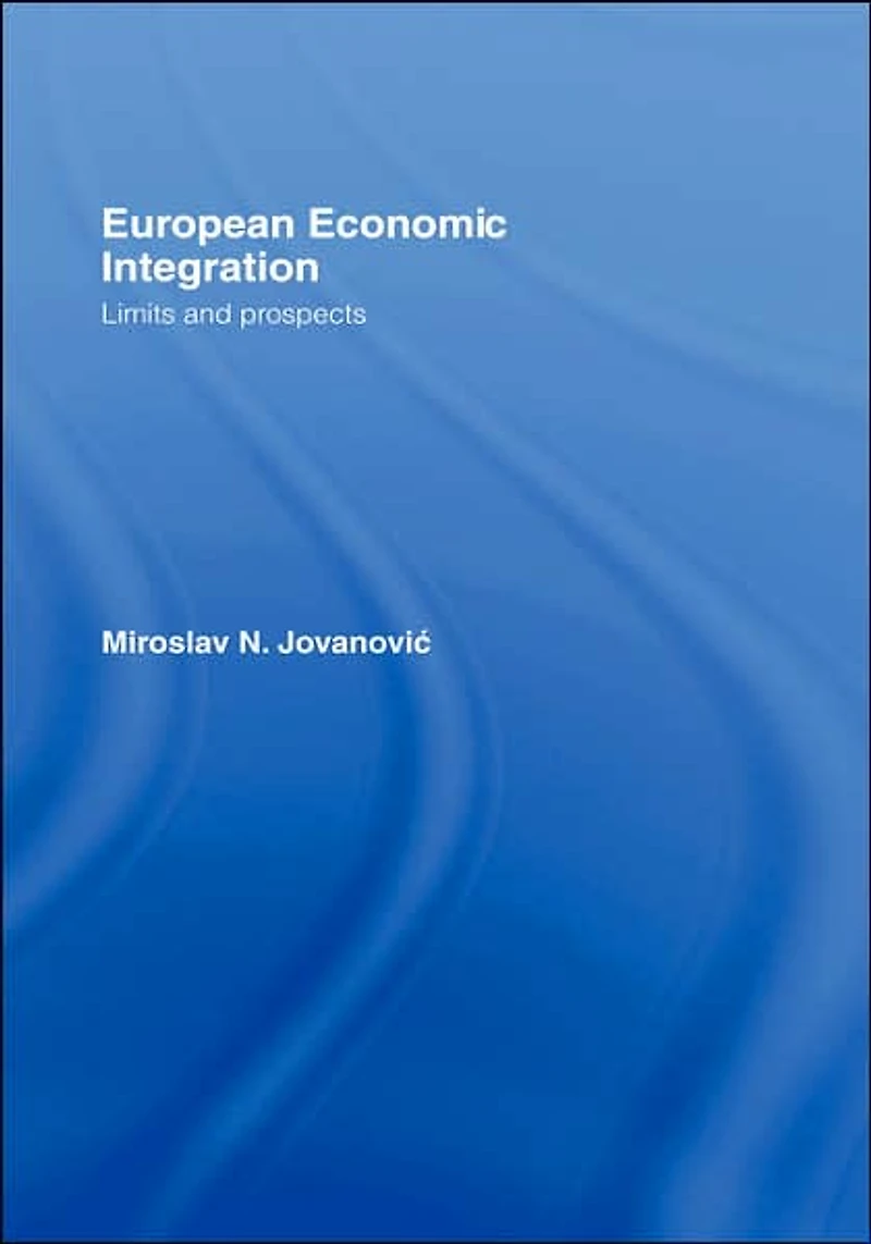 European Economic Integration: Limits and Prospects