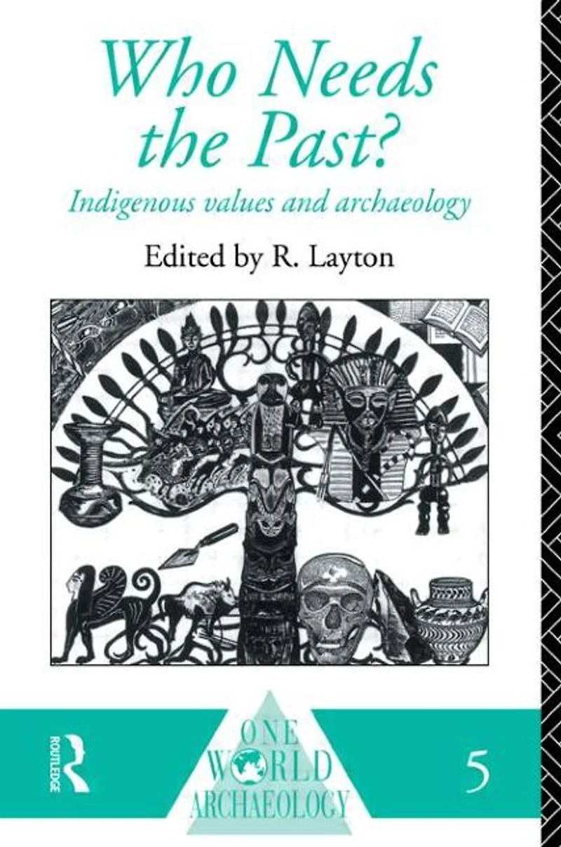 Who Needs the Past?: Indigenous Values and Archaeology