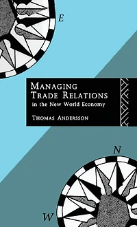 Managing Trade Relations the New World Economy