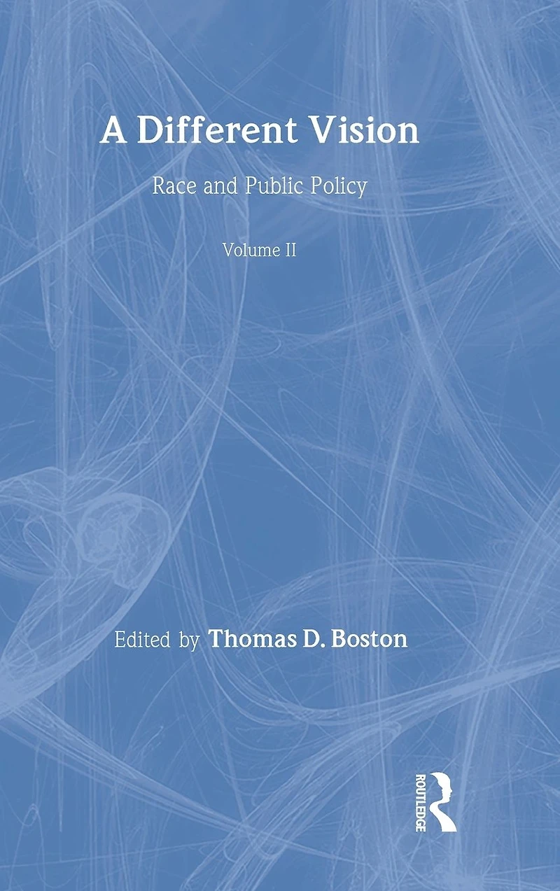 A Different Vision: Race and Public Policy, Volume 2