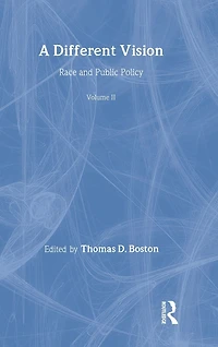 A Different Vision: Race and Public Policy, Volume 2