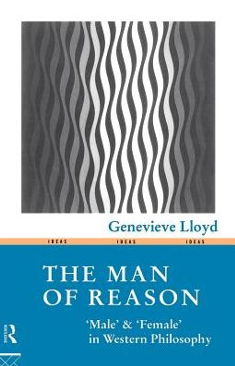 The Man of Reason: "Male" and "Female" Western Philosophy