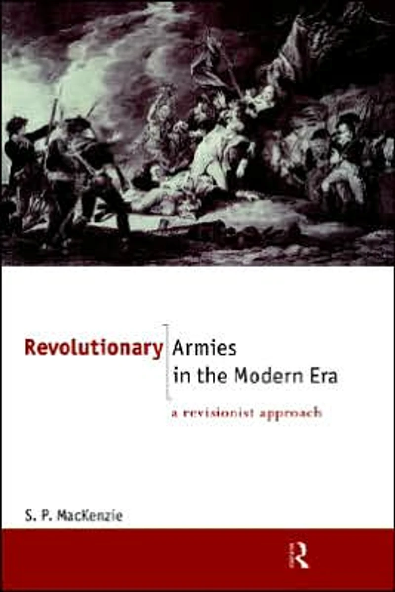 Revolutionary Armies the Modern Era: A Revisionist Approach