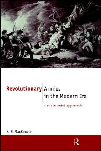 Revolutionary Armies the Modern Era: A Revisionist Approach