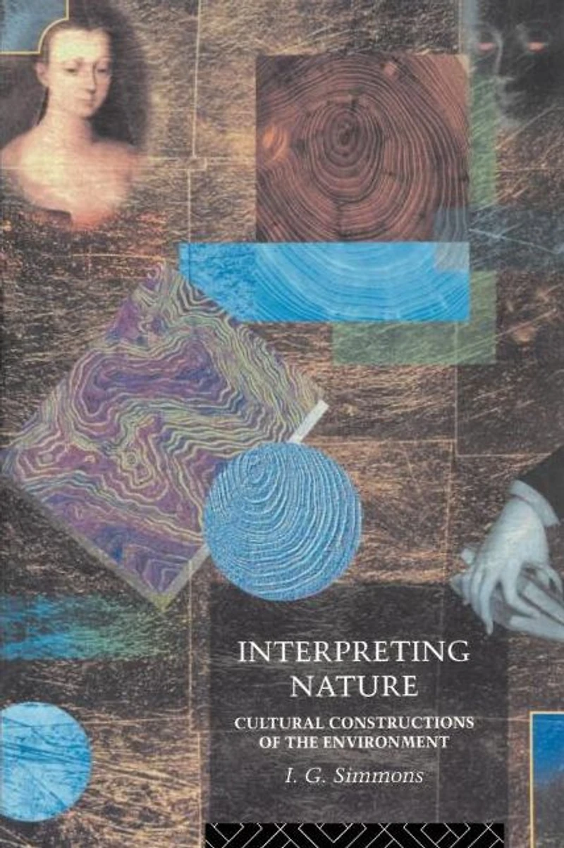 Interpreting Nature: Cultural Constructions of the Environment