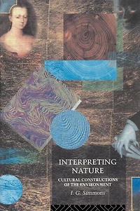 Interpreting Nature: Cultural Constructions of the Environment