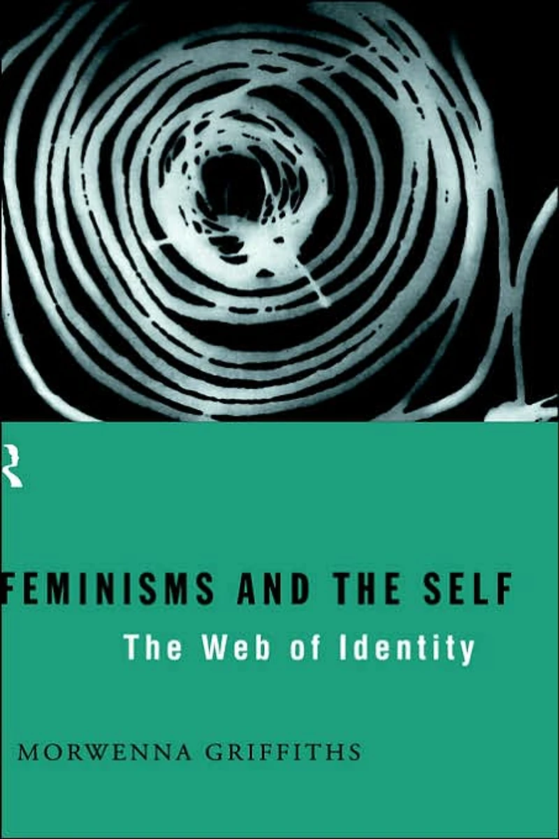 Feminisms and The Self: Web of Identity