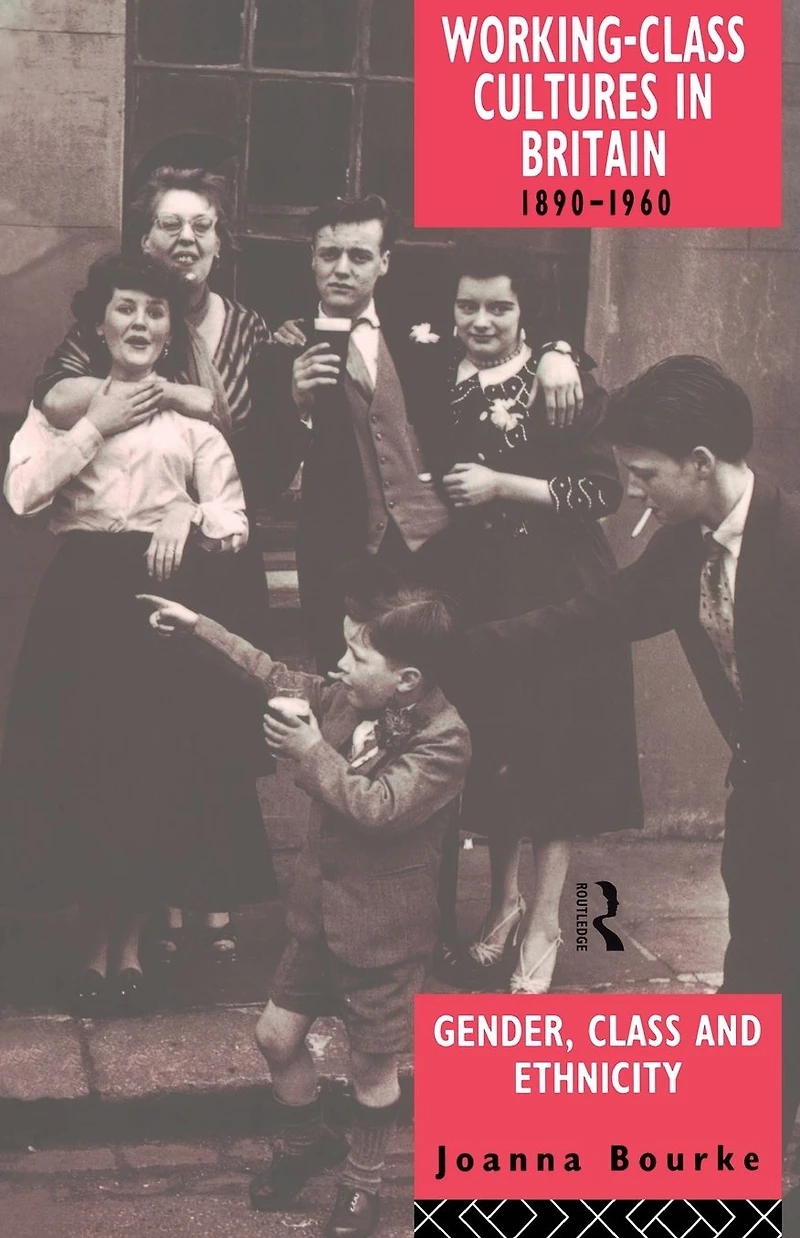 Working Class Cultures Britain, 1890-1960: Gender, and Ethnicity