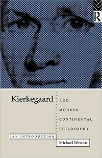 Kierkegaard and Modern Continental Philosophy: An Introduction