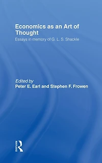 Economics as an Art of Thought: Essays Memory G.L.S. Shackle