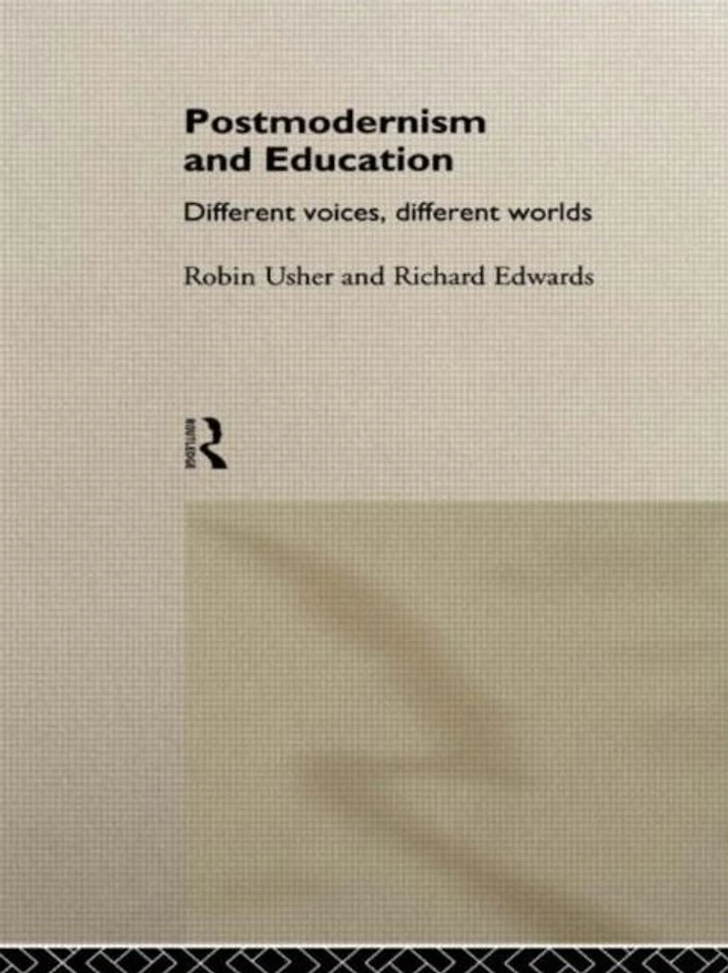 Postmodernism and Education: Different Voices, Worlds