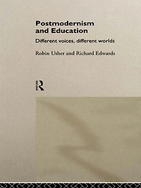 Postmodernism and Education: Different Voices, Worlds