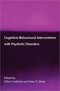 Cognitive-Behavioural Interventions with Psychotic Disorders