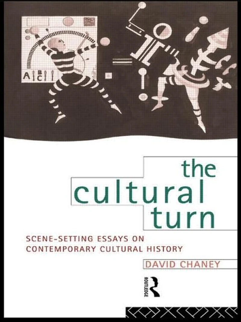 The Cultural Turn: Scene Setting Essays on Contemporary History