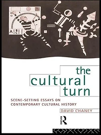 The Cultural Turn: Scene Setting Essays on Contemporary History