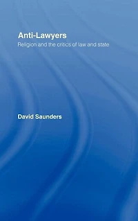 Anti-Lawyers: Religion and the Critics of Law State