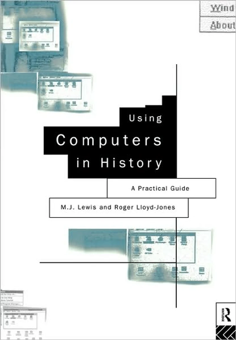 Using Computers History: A Practical Guide to Data Presentation, Analysis and the Internet