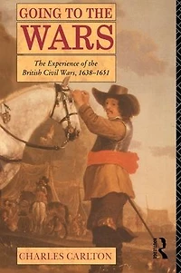 Going to the Wars: Experience of British Civil Wars 1638-1651